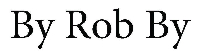 BY ROB BY