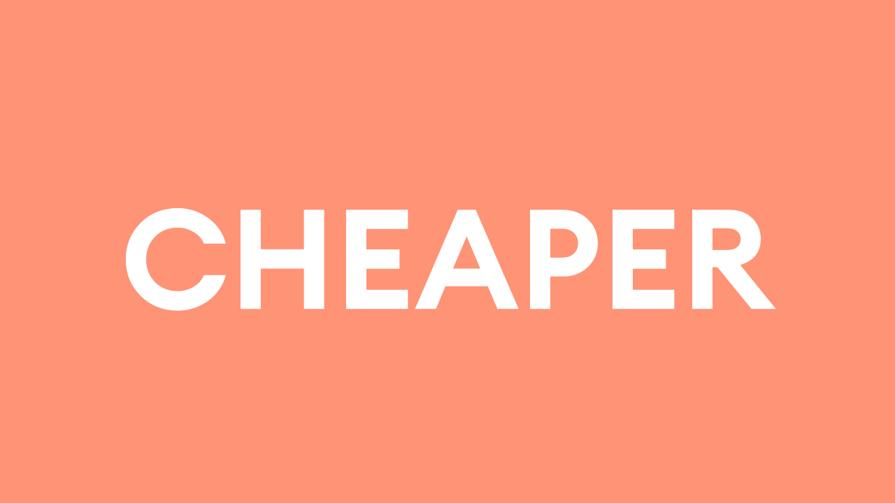 Cheaper